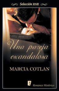 Title: Una pareja escandalosa, Author: Marcia Cotlan