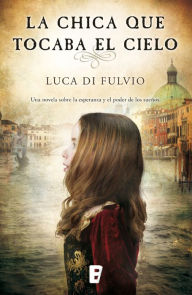 Title: La chica que tocaba el cielo, Author: Luca Di Fulvio