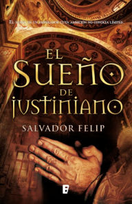 Title: El sueño de Justiniano, Author: Salvador Felip