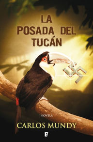 Title: La posada del Tucán, Author: Carlos Mundy