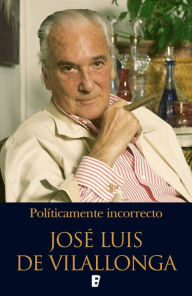Title: Políticamente incorrecto, Author: Jose Luis De Vilallonga