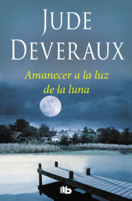 Title: Amanecer a la luz de la luna (Moonlight in the Morning), Author: Jude Deveraux