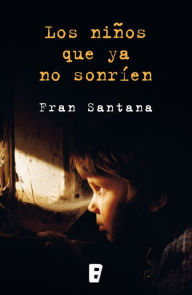 Title: Los niños que ya no sonríen, Author: Fran Santana