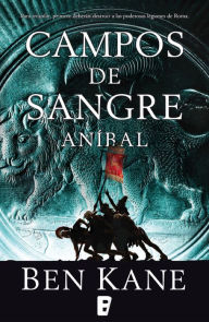 Title: Aníbal: Campos de sangre (Aníbal vol. 2): Anibal vol. II, Author: Ben Kane