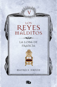 Title: La loba de Francia (Los Reyes Malditos 5), Author: Maurice Druon