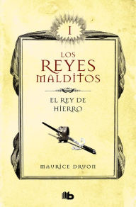 Title: El rey de hierro (Los Reyes Malditos 1), Author: Maurice Druon