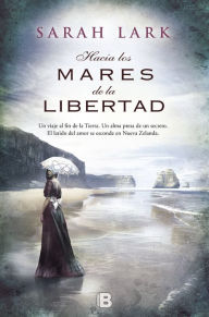 Title: Hacia los mares de la libertad (Trilogía del árbol Kauri 1), Author: Sarah Lark