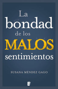 Title: La bondad de los malos sentimientos, Author: Susana Méndez