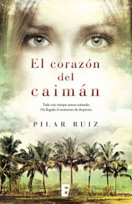 Title: El corazón del caimán, Author: Pilar Ruiz