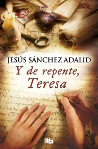 Title: Y de repente, Teresa, Author: Jesús Sánchez Adalid