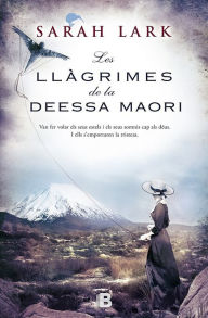 Title: Les llàgrimes de la Deessa maorí (Trilogia de l'arbre Kauri 3), Author: Sarah Lark