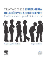Title: Tratado de enfermería del niño y el adolescente: Cuidados pediátricos, Author: María José Aguilar Cordero