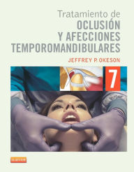 Title: Tratamiento de oclusión y afecciones temporomandibulares + Evolve, Author: Jeffrey P. Okeson