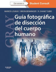 Title: GRAY. Guía fotográfica de disección del cuerpo humano + StudentConsult, Author: Marios Loukas