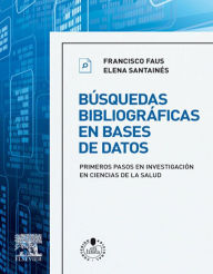 Title: Búsquedas bibliográficas en bases de datos + StudentConsult en español: Primeros pasos en investigación en ciencias de la salud, Author: Francisco Faus Gabandé