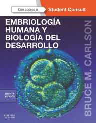 Title: Embriología humana y biología del desarrollo + StudentConsult, Author: Bruce M. Carlson