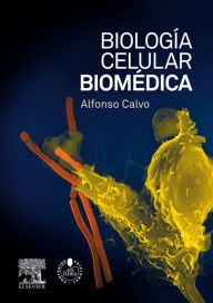 Title: Biología celular biomédica + StudentConsult en español, Author: Alfonso Calvo González