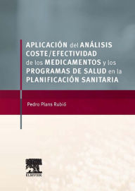 Title: Aplicación del análisis coste-efectividad de los medicamentos y los programas de salud en la planificación sanitaria, Author: Pedro Plans Rubió