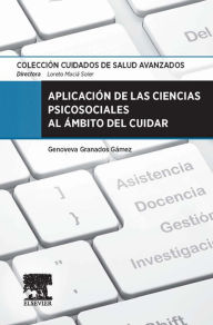 Title: Aplicación de las Ciencias psicosociales al ámbito del cuidar, Author: Genoveva Granados Gámez