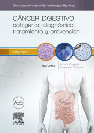 Title: Cáncer digestivo: patogenia, diagnóstico, tratamiento y prevención: Clínicas Iberoamericanas de Gastroenterología y Hepatología vol. 1, Author: Antoni Castells Garangou