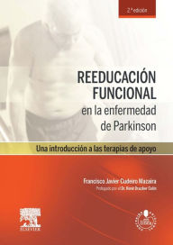 Title: Reeducación funcional en la enfermedad de Parkinson: Una introducción a las terapias de apoyo, Author: Francisco Javier Cudeiro Mazaira
