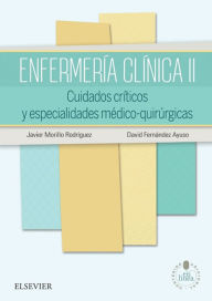 Title: Enfermería clínica II: Cuidados críticos y especialidades médico-quirúrgicas, Author: Javier Morillo Rodríguez