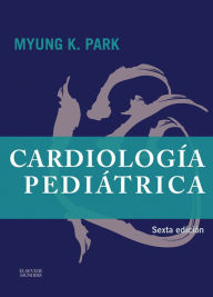 Title: Cardiología pediátrica, Author: Myung K. Park MD