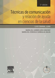 Title: Técnicas de comunicación y relación de ayuda en ciencias de la salud + acceso web: + StudentConsult en español, Author: Luis Cibanal Juan