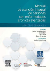 Title: Manual de atención integral de personas con enfermedades crónicas avanzadas: aspectos generales, Author: Xavier Gómez Batiste-Alentorn
