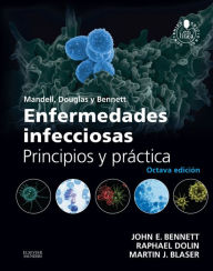 Title: Mandell, Douglas y Bennett. Enfermedades infecciosas. Principios y práctica + acceso web, Author: John E. Bennett