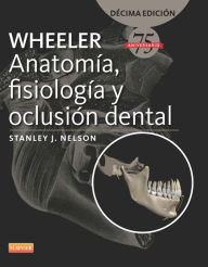 Title: Wheeler. Anatomía, fisiología y oclusión dental, Author: Stanley J. Nelson