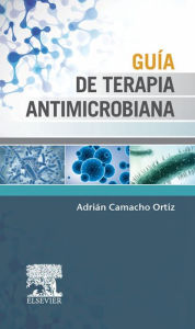 Title: Guía de terapia antimicrobiana, Author: Adrián Camacho Ortiz