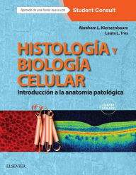 Title: Histología y biología celular + StudentConsult: Introducción a la anatomía patológica, Author: Abraham L Kierszenbaum