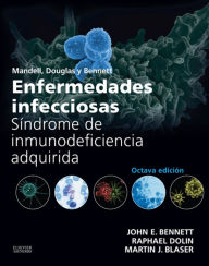 Title: Mandell, Douglas y Bennett. Enfermedades infecciosas. Síndrome de inmunodeficiencia adquirida, Author: John E. Bennett MD