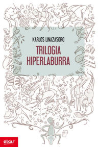 Title: Trilogia hiperlaburra, Author: Karlos Linazasoro Izagirre