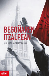 Title: Begoñaren itzalpean, Author: Jose Inazio Basterretxea Polo