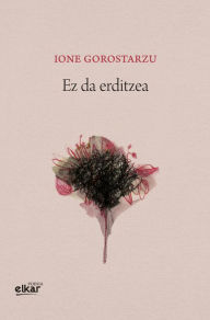 Title: Ez da erditzea, Author: Ione Gorostarzu Etxebeste