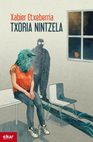 Title: Txoria nintzela, Author: Xabier Etxeberria Garro