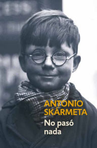 Title: No pasó nada, Author: Antonio Skármeta