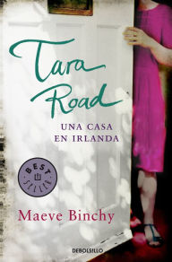 Title: Tara Road. Una casa en Irlanda, Author: Maeve Binchy