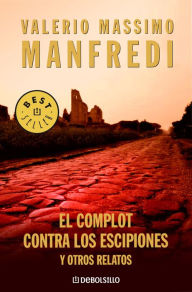 Title: El complot contra los escipiones y otros relatos, Author: Valerio Massimo Manfredi