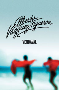 Title: Vendaval, Author: Alberto Vázquez-Figueroa