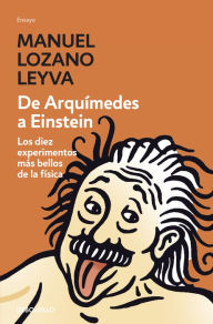 Title: De Arquímedes a Einstein, Author: Manuel Lozano Leyva