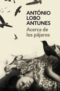 Title: Acerca de los pájaros, Author: Antonio Lobo Antunes