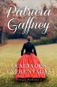 Title: Lealtades enfrentadas (Wyckerley 1), Author: Patricia Gaffney