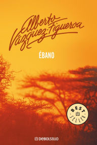 Title: Ébano, Author: Alberto Vázquez-Figueroa