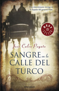 Title: Sangre en la calle del turco: Una emocionante intriga en la España del general Prim, Author: José Calvo Poyato