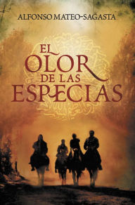 Title: El olor de las especias, Author: Alfonso Mateo-Sagasta