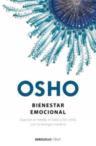 Title: Bienestar emocional: Superar el miedo, el odio y los celos con la energía creativa, Author: Osho