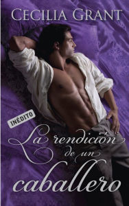 Title: La rendición de un caballero (Familia Blackshear 2), Author: Cecilia Grant